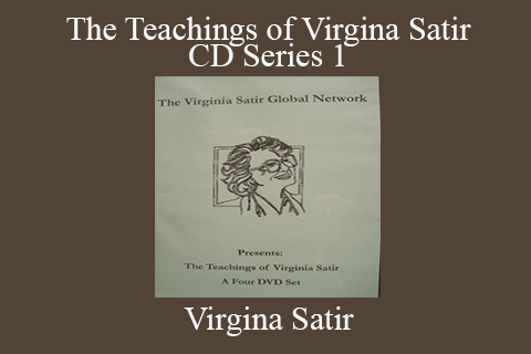 Virgina Satir – The Teachings of Virgina Satir CD Series 1