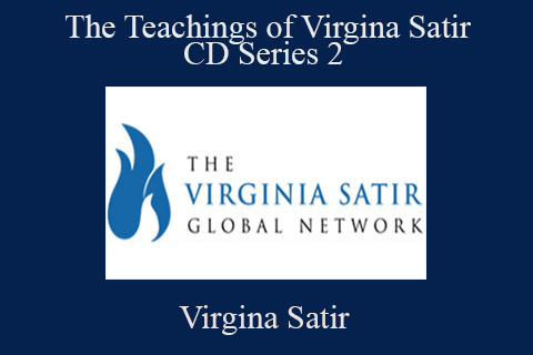 Virgina Satir – The Teachings of Virgina Satir CD Series 2