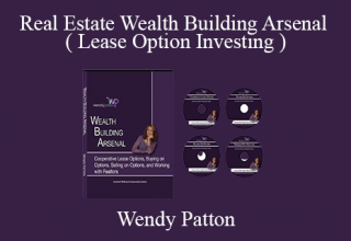 Wendy Patton – Real Estate Wealth Building Arsenal ( Lease Option Investing )