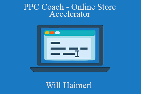 Will Haimerl – PPC Coach – Online Store Accelerator