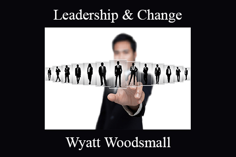 Wyatt Woodsmall – Leadership & Change