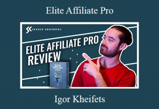 Igor Kheifets – Elite Affiliate Pro