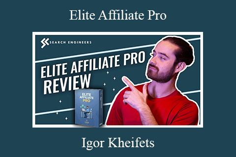 Igor Kheifets – Elite Affiliate Pro