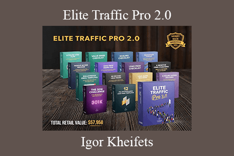 Igor Kheifets – Elite Traffic Pro 2.0