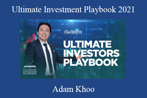 Adam Khoo – Ultimate Investment Playbook 2021