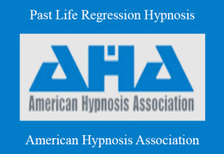 American Hypnosis Association – Past Life Regression Hypnosis