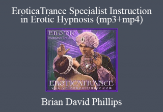 Brian David Phillips – EroticaTrance Specialist Instruction in Erotic Hypnosis (mp3+mp4)