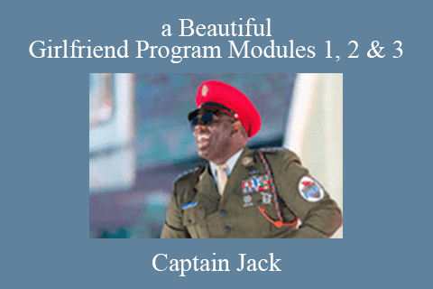 Captain Jack – Get a Beautiful Girlfriend Program Modules 1, 2 & 3