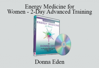 Donna Eden – Energy Medicine for Women – 2-Day Advanced Training