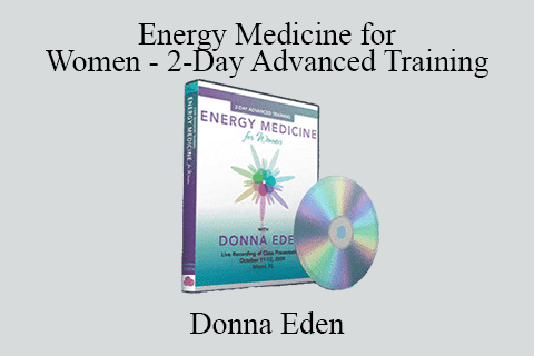 Donna Eden – Energy Medicine for Women – 2-Day Advanced Training