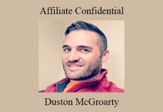 Duston McGroarty – Affiliate Confidential