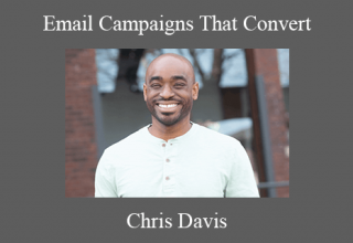 Email Campaigns That Convert – Chris Davis