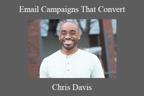 Email Campaigns That Convert – Chris Davis