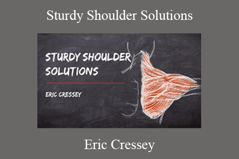 Eric Cressey – Sturdy Shoulder Solutions