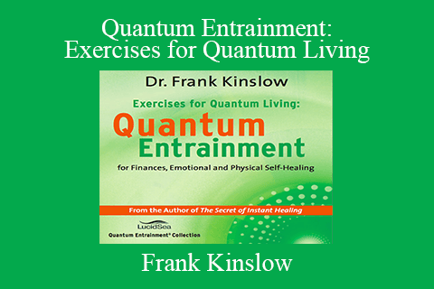 Frank Kinslow – Quantum Entrainment Exercises for Quantum Living