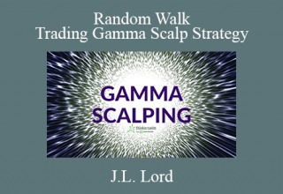 J.L. Lord – Random Walk Trading Gamma Scalp Strategy