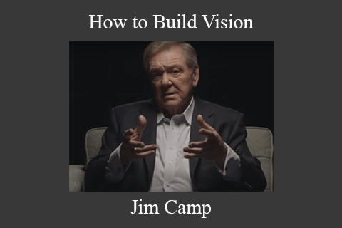 Jim Camp – How to Build Vision