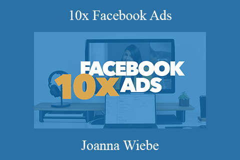 Joanna Wiebe – 10x Facebook Ads