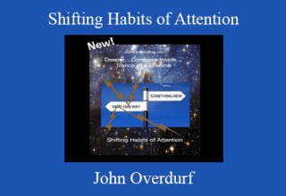 John Overdurf – Shifting Habits of Attention