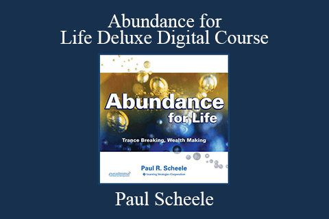 Paul Scheele – Abundance for Life Deluxe Digital Course