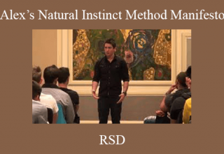 RSD – Alex’s Natural Instinct Method Manifesto