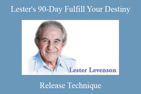 Release Technique – Lester’s 90-Day Fulfill Your Destiny