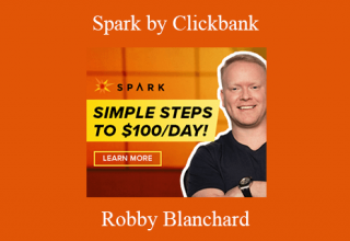 Robby Blanchard – Spark by Clickbank