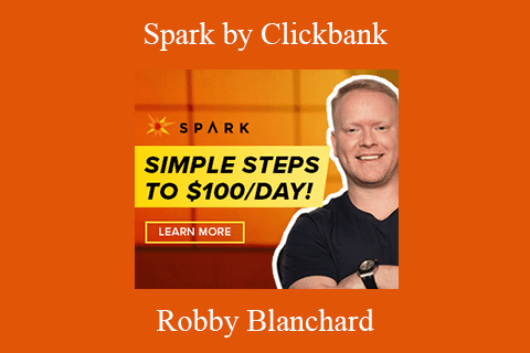 Robby Blanchard – Spark by Clickbank