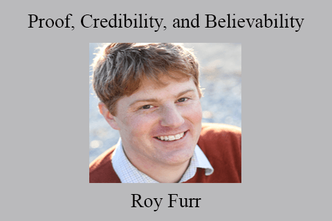 Roy Furr – Proof, Credibility, and Believability