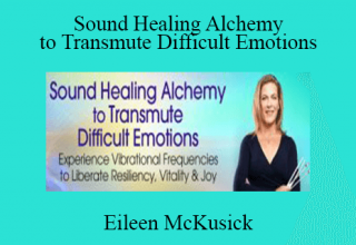 Sound Healing Alchemy to Transmute Difficult Emotions With Eileen McKusick