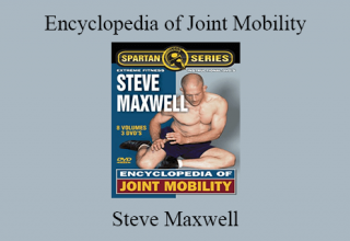 Steve Maxwell – Encyclopedia of Joint Mobility