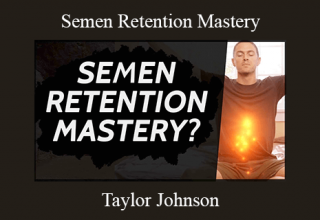 Taylor Johnson – Semen Retention Mastery