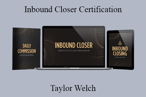 Taylor Welch – Inbound Closer Certification