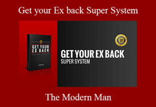 The Modern Man – Get your Ex back Super System