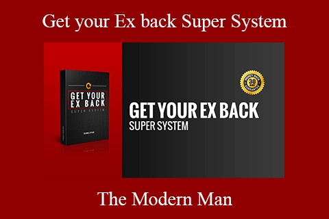 The Modern Man – Get your Ex back Super System