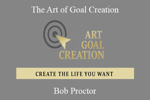 Bob Proctor – The Art of Goal Creation