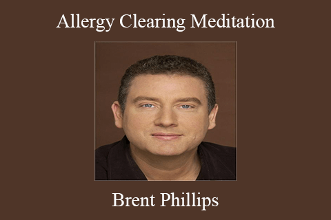 Brent Phillips – Allergy Clearing Meditation