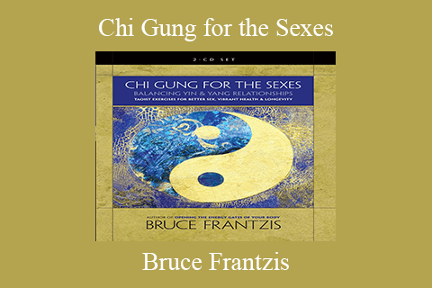 Bruce Frantzis – Chi Gung for the Sexes