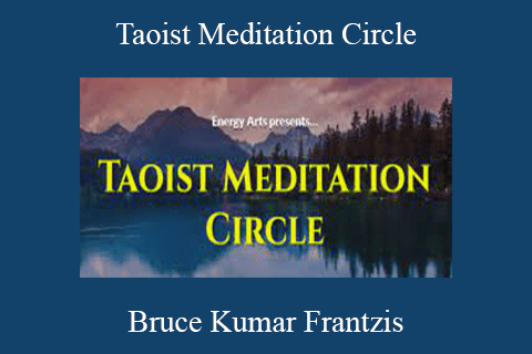 Bruce Kumar Frantzis – Taoist Meditation Circle