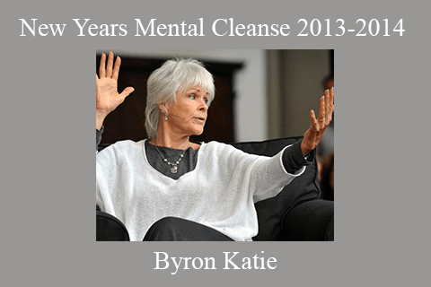 Byron Katie – New Years Mental Cleanse 2013-2014 