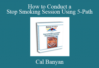 Cal Banyan – How to Conduct a Stop Smoking Session Using 5-Path