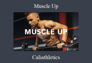 Caliathletics – Muscle Up