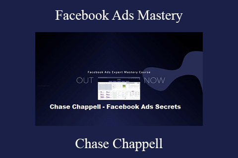 Chase Chappell – Facebook Ads Mastery