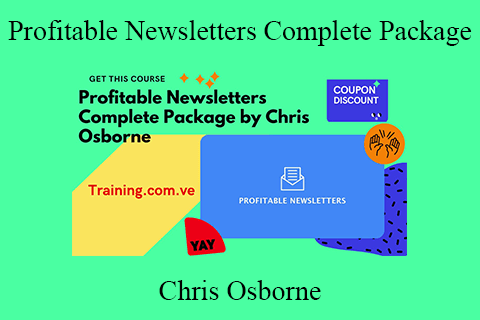 Chris Osborne – Profitable Newsletters Complete Package