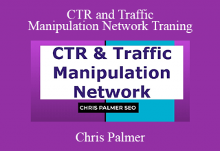 Chris Palmer – CTR and Traffic Manipulation Network Traning