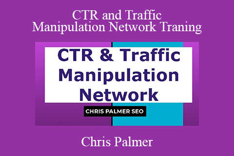 Chris Palmer – CTR and Traffic Manipulation Network Traning