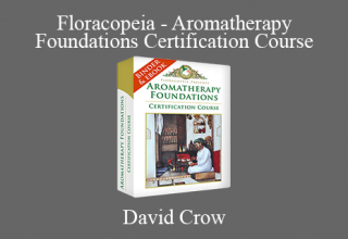 David Crow – Floracopeia – Aromatherapy Foundations Certification Course