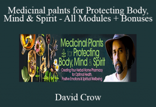 David Crow – Medicinal palnts for Protecting Body, Mind & Spirit – All Modules + Bonuses