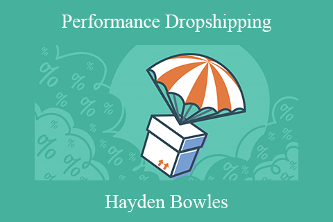 Hayden Bowles – Performance Dropshipping