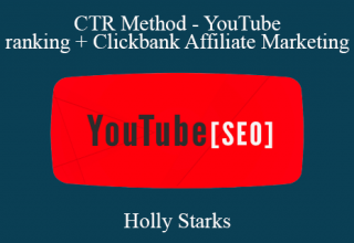 Holly Starks – CTR Method – YouTube ranking + Clickbank Affiliate Marketing